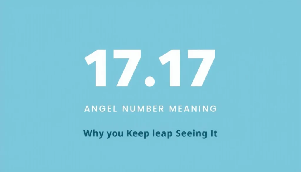 1717 angel number meaning — 1717 Angel Number Meaning: Why You Keep Seeing It