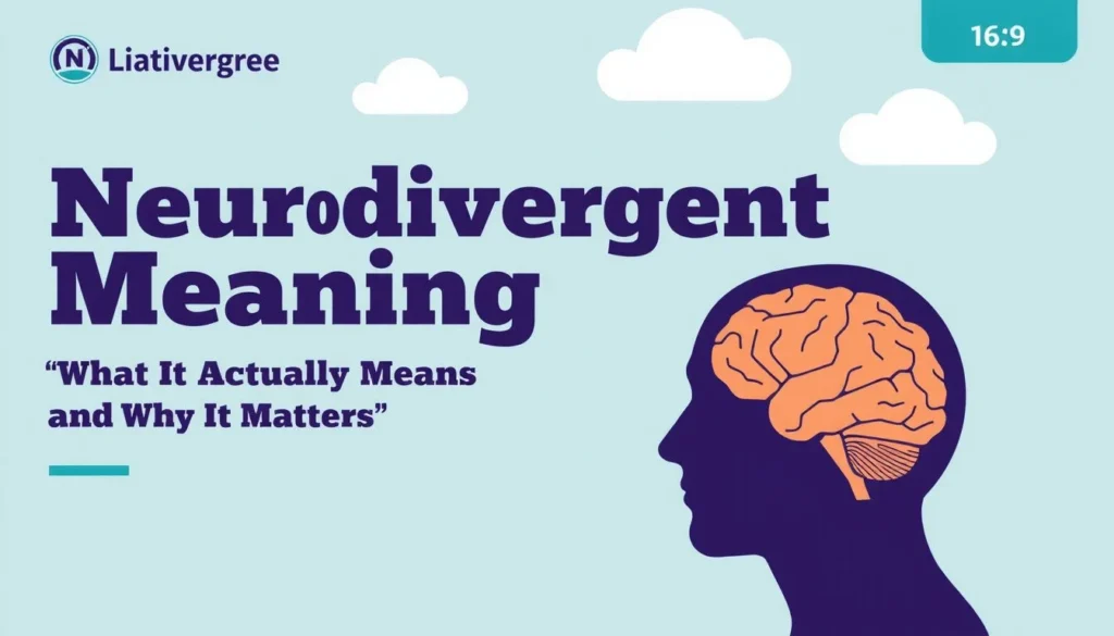 neurodivergent meaning — Neurodivergent Meaning: What It Actually Means and Why It Matters